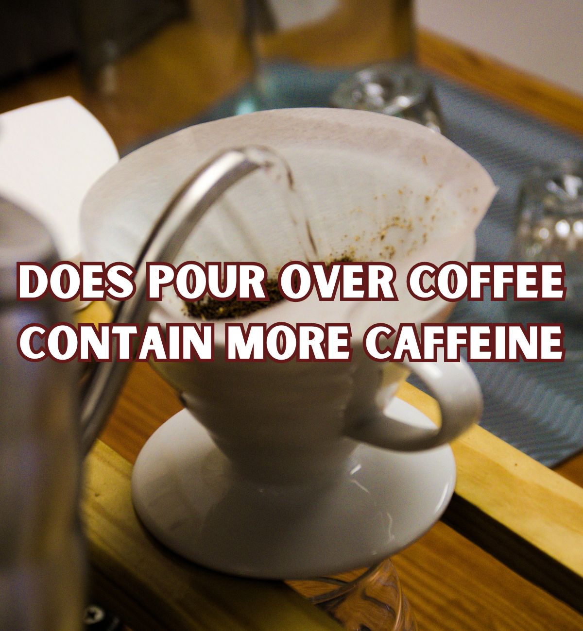 Unveiling the Truth Does Pour Over Coffee Contain More Caffeine